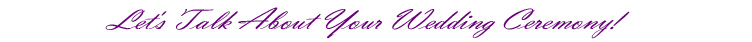 To Book Your Wedding Ceremony!